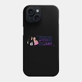 "THINGS ARE NEVER QUITE AS SCARY WHEN YOU'VE GOT A BEST FRIEND." Phone Case