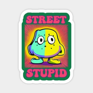 Street Stupid Magnet