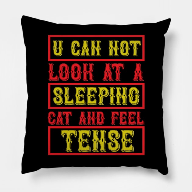 You Can Not Look At A Sleeping Cat And Feel Tense T Shirt For Women Men Pillow by Pretr=ty