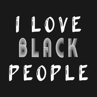 i love black people T-Shirt