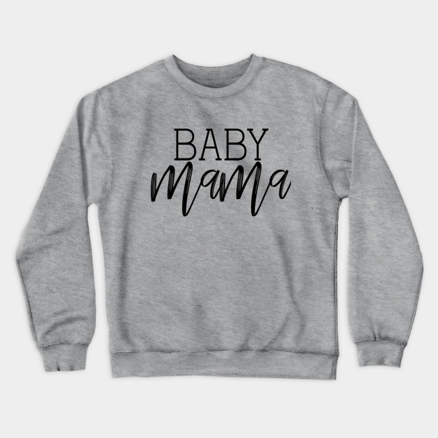 baby mama sweatshirt