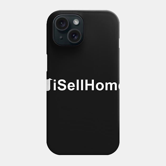 iSellHomes Phone Case by Five Pillars Nation