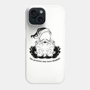 The greatest men have beards. Phone Case