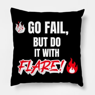 Go Fail, But Do It With Flare Pillow