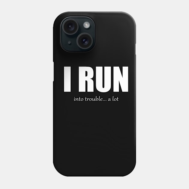 I Run - Trouble Phone Case by MAGIQ