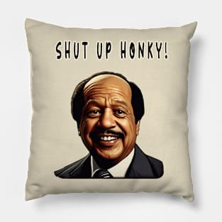 Shut Up Honky! Pillow