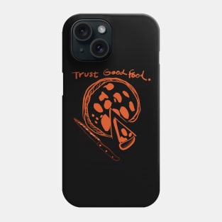 TRUST GOOD FOOD Phone Case