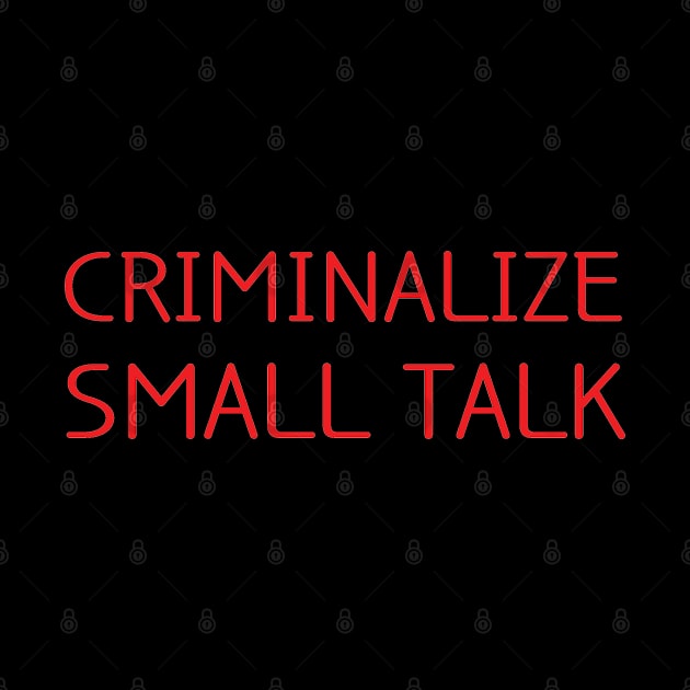 criminalize small talk by mdr design