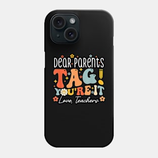 Last Day Of School Dear Parents Tag You'Re It Love Teachers Phone Case