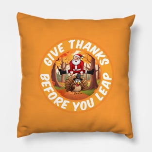 Give Thanks, before you Leap Pillow