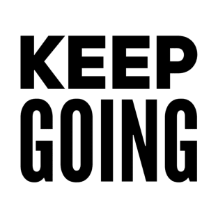 keep going motivational text T-Shirt