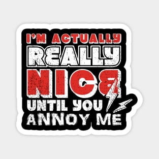 I'm Actually Really Nice Until You Annoy Me Antisocial Attitude Magnet