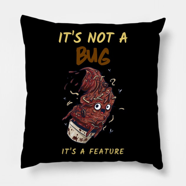"It's not a bug It's a feature" Pillow by Salma Satya and Co.