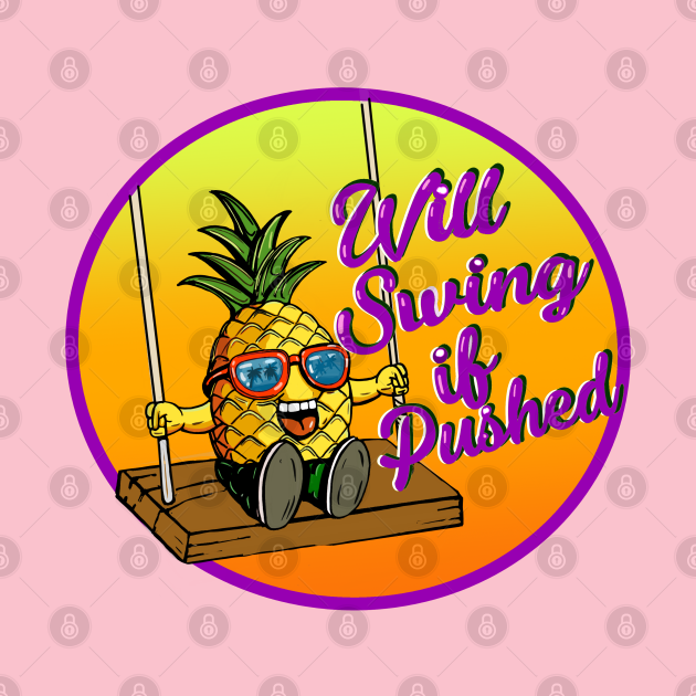 Swinging pineapple Pineapple Swinging TShirt TeePublic