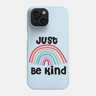 Just Be Kind Rainbow Phone Case