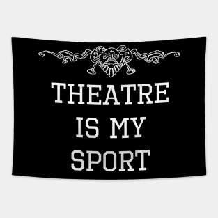 Theatre Is My Sport T-Shirt - Funny Actor Gift Tapestry