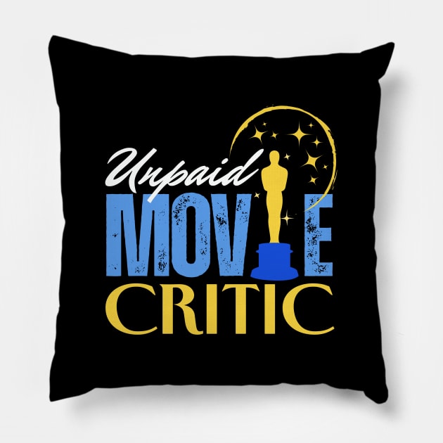 Unpaid Movie Critic Pillow by Clear Picture Leadership Designs
