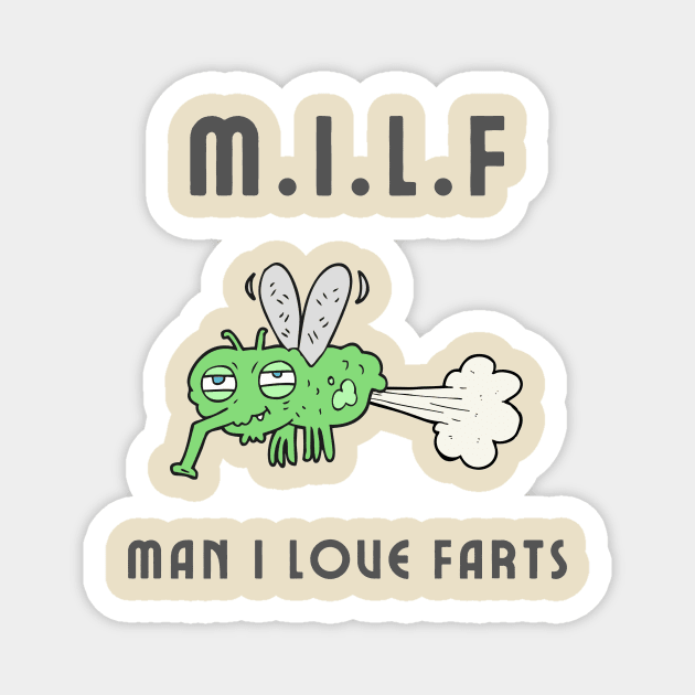 MILF Man i love farts Magnet by IOANNISSKEVAS