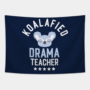 Koalafied Drama Teacher - Funny Gift Idea for Drama Teachers Tapestry