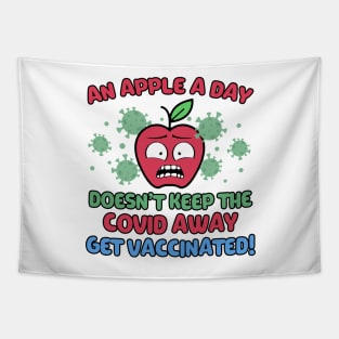 An Apple a Day Doesn't Keep The Covid Away Get Vaccinated! Tapestry