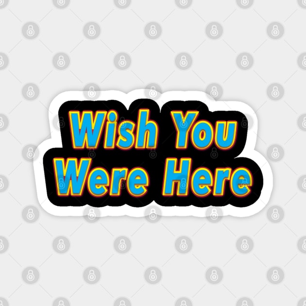 Wish You Were Here (PINK FLOYD) Magnet by QinoDesign