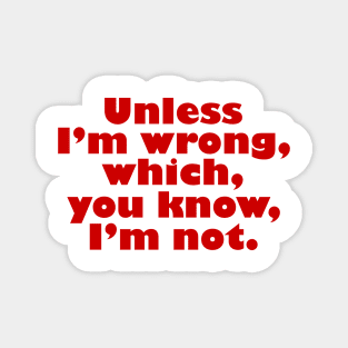 Unless I'm Wrong Magnet