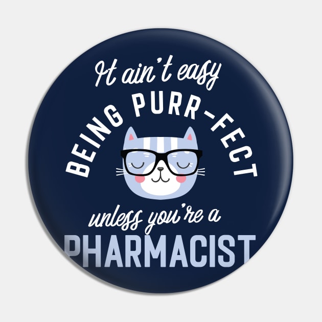 Pharmacist Cat Lover Gifts - It ain't easy being Purr Fect Pin by BetterManufaktur