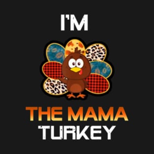 Im The Mama Turkey T-Shirt