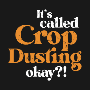 It's called Crop Dusting Funny Farting Joke Sarcastic T-Shirt