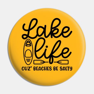 Lake Life Cuz' Beaches Be Salty Funny Pin