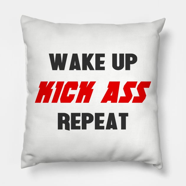 Wake up. Kick ass. Repeat Pillow by NotoriousMedia