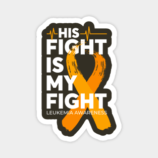 His Fight Is My Fight Leukemia Awareness Magnet