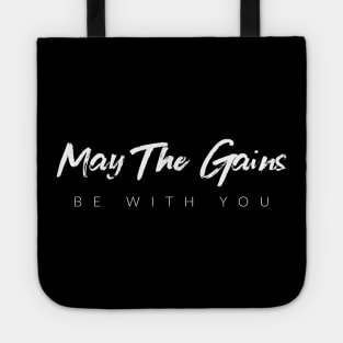 May The Gains Be With You Tote