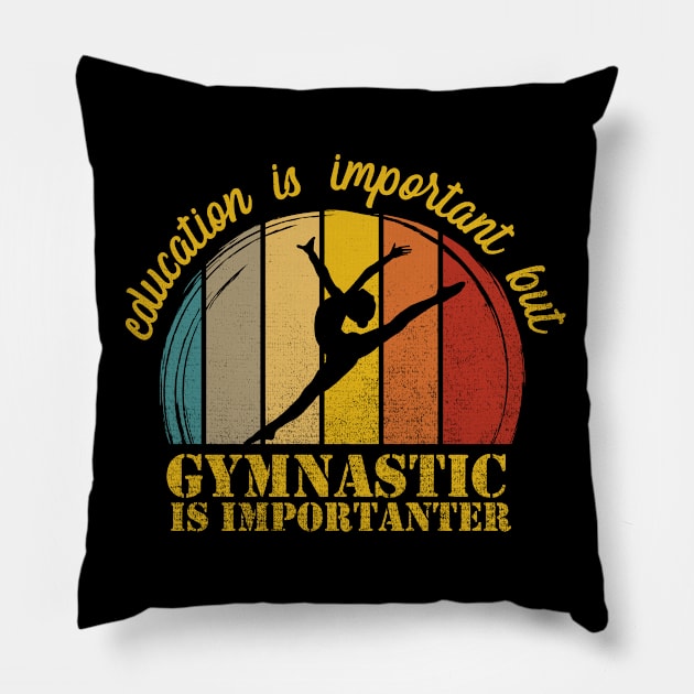 education is important but gymnastic is importanter Pillow by PhiloArt