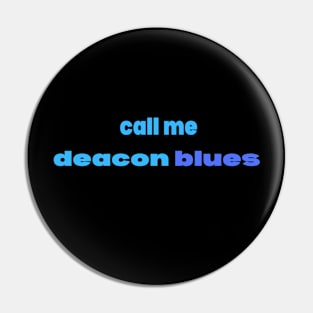 Call me Deacon Blues - Steely Dan Pin