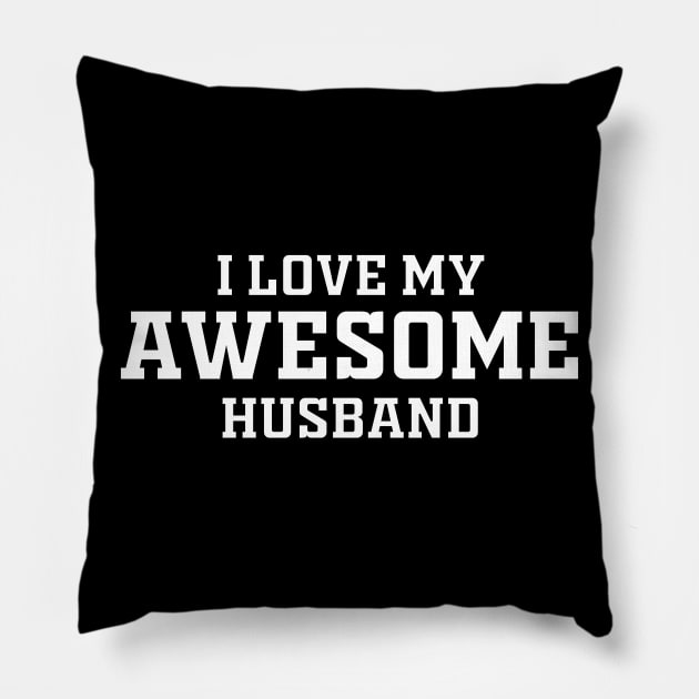 I love my awesome husband Pillow by Dizzyland