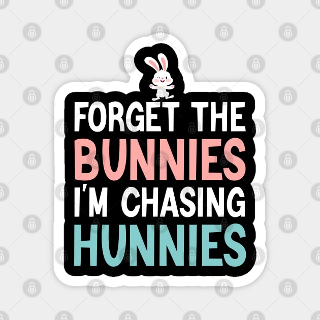 Forget The Bunnies I'm Chasing Hunnies Magnet by Crayoon