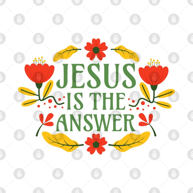 Jesus is the Anwer - Christianity Faith Floral Typography by Millusti