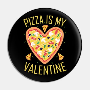 Pizza is My Valentine  Valentine`s Day Pizza Lover Pin