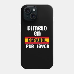 Dimelo en espanol por favor - Tell me in Spanish Por Favor Phone Case