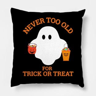 Never too Old for Trick or Treat Pillow