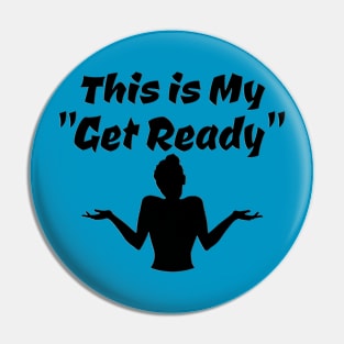 This is My Get Ready Pin
