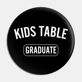 Graduate of the kids table Pin