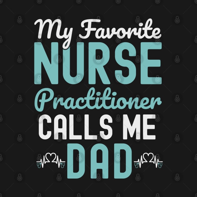 My Favorite Nurse Practitioner Calls Me dad father's Day by ARTBYHM