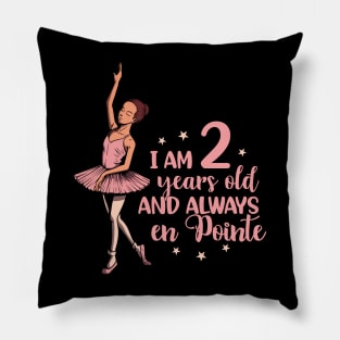 I am 2 years old and always en pointe - Ballerina Pillow