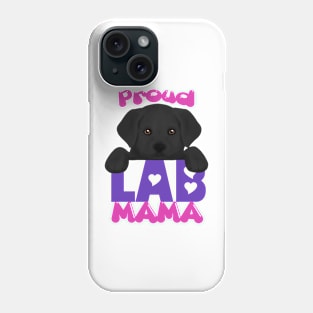Proud Lab Mama (black puppy)! Especially for Labrador Retriever Puppy owners! Phone Case