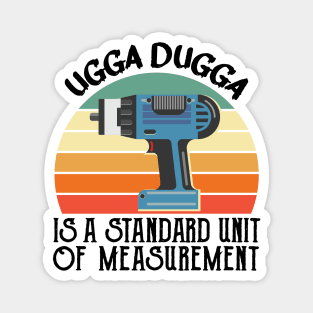 Ugga Dugga is a Standard of Measurement for Impactor Magnet