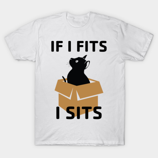 If I Fits I Sits Cat Cats If I Fits I Sits T Shirt Teepublic