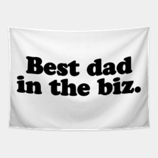 Best dad in the biz. [Black Ink] Tapestry