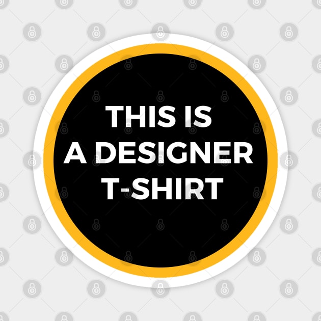 This is a designer shirt Magnet by BadDesignCo